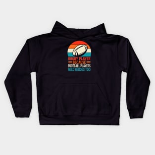 Rugby Player Because Football Players Need Heroes Too - Funny Rugby Retro Kids Hoodie